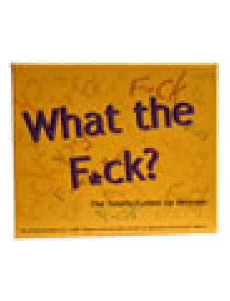 What The Fuck? Totally Fucked Up Ver