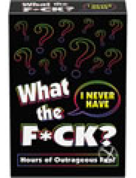 What The F*ck I Never Have