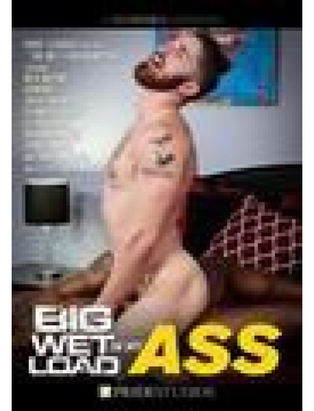 Big Wet Load In My Ass Big Wet Load In My Ass