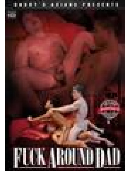 Fuck Around Dad
