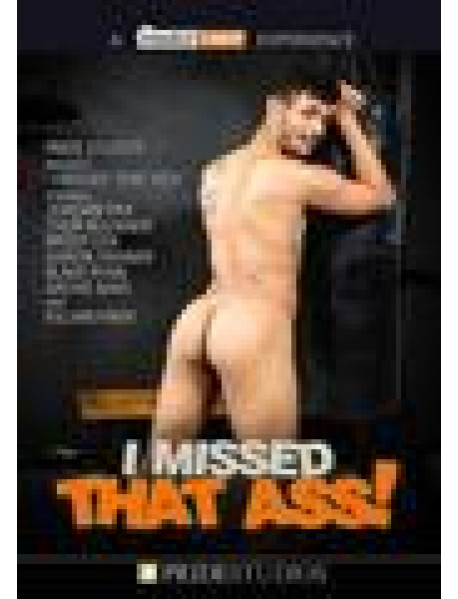 I Missed That Ass!