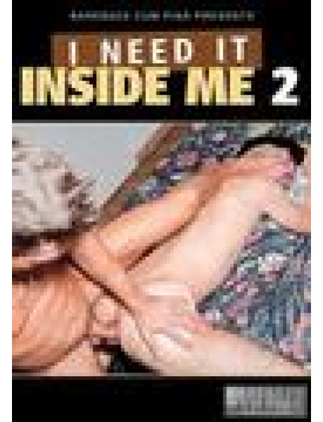 I Need It Inside Me 02